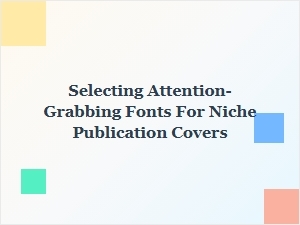 Selecting Fonts That Dominate Niche Publication Covers