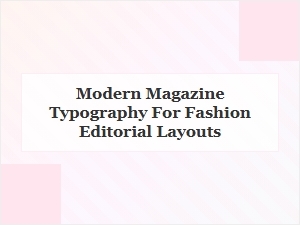 Sans Serif Fonts for Fashion Editorial Layouts