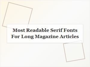 The Most Readable Classic Serif Fonts for Articles