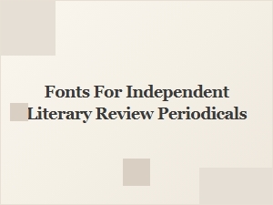 The Pen and the Typeface: Fonts for Literary Reviews