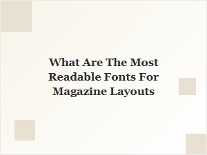 Choosing the Best Fonts for Magazine Readability